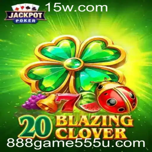 Explorando o Empolgante Mundo de 20BlazingClover